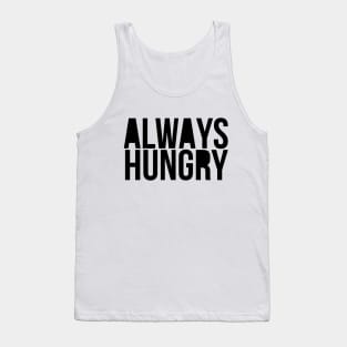 Gym Motivation Always Hungry Tank Top